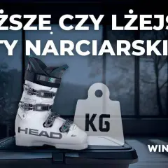 Ile ważą buty narciarskie? Waga kluczem do komfortu i jazdy
