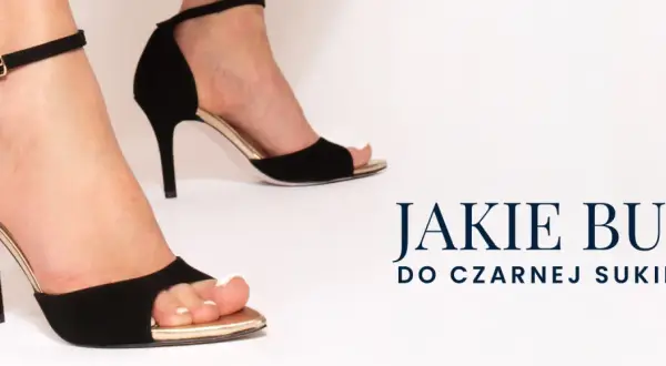Jakie buty do czarnej sukienki? Idealne połączenia na każdą okazję